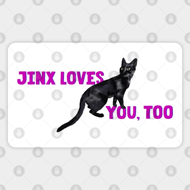 Jinx Loves You, Too Magnet by 51Deesigns